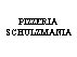 PIZZERIA SCHULZMANIA
